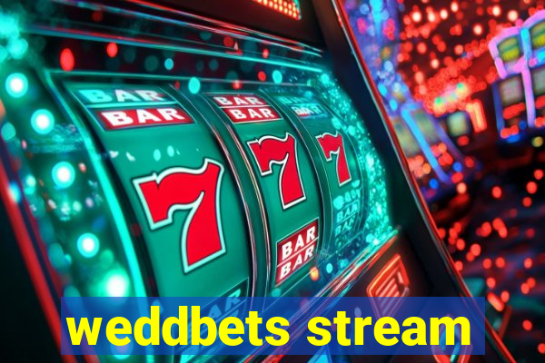 weddbets stream